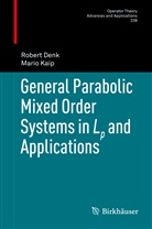 Rober Denk, Robert Denk, Mario Kaip - General Parabolic Mixed Order Systems in Lp and Applications
