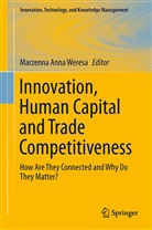 Marzenn Anna Weresa, Marzenna Anna Weresa, Marzenna Anna Weresa - Innovation, Human Capital and Trade Competitiveness
