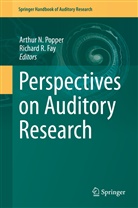 Richard R Fay, Richard R. Fay, Arthu N Popper, Arthur N Popper, Arthur Popper, Arthur N Popper... - Perspectives on Auditory Research