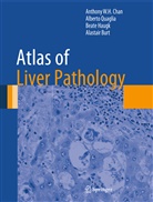 Alastair Burt, Anthony W Chan, Anthony W H Chan, Anthony W. H. Chan, Anthony W.H. Chan, Beate Haugk... - Atlas of Liver Pathology