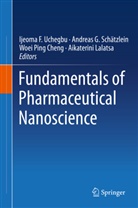 Woei Ping Cheng, Andrea G Schätzlein, Andreas G Schätzlein, Aikaterini Lalatsa, Woei Ping Cheng et al, Andreas Schätzlein... - Fundamentals of Pharmaceutical Nanoscience