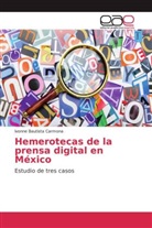 Ivonne Bautista Carmona - Hemerotecas de la prensa digital en México