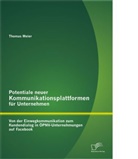 Thomas Meier - Potentiale neuer Kommunikationsplattformen für Unternehmen: Von der Einwegkommunikation zum Kundendialog in ÖPNV-Unternehmungen auf Facebook