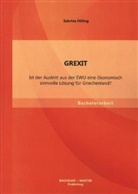 Sabrina Höling - GREXIT: Ist der Austritt aus der EWU eine ökonomisch sinnvolle Lösung für Griechenland?
