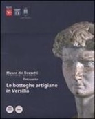 C. Celli - Le botteghe artigiane in Versilia. Storia e tecniche della lavorazione artistica. Catalogo dei bozzetti di repertorio del Museo