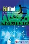 Juan Manuel Alfano - Fútbol : ¿cómo y cuándo entrenar la resistencia futbolista?