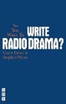 Claire Grove, Claire Wyatt Grove, Clare Grove, Stephen Wyatt - So You Want to Write Radio Drama?