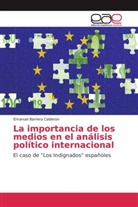 Emanuel Barrera Calderon - La importancia de los medios en el análisis político internacional