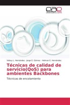 Jorge Gómez, Jorge E Gómez, Jorge E. Gómez, Helm Hernández, Helman E. Hernández, Velssy Hernández... - Técnicas de calidad de servicio(QoS) para ambientes Backbones