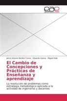 Avila, Miguel Avila, Jaime Antoni Benítez Forero, Jaime Antonio Benítez Forero, Eduard Gaona, Eduardo Gaona - El Cambio de Concepciones y Prácticas de Enseñanza y aprendizaje