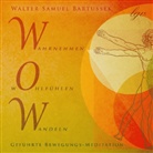 Walter S. Bartussek, Walter Samuel Bartussek - WOW - Wahrnehmen, Wohlfühlen, Wandeln, Audio-CD (Hörbuch)