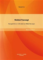 Georg Funke - Waldorf bewegt: Bewegte Schule im Kontext des Waldorfkonzepts