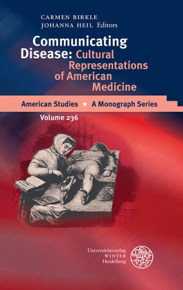 Carme Birkle, Carmen Birkle,  Heil,  Heil, Johanna Heil - Communicating Disease - Cultural Representations of American Medicine