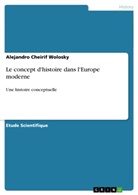 Alejandro Cheirif Wolosky - Le concept d'histoire dans l'Europe moderne