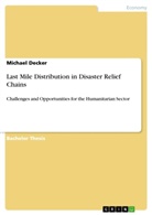 Michael Decker - Last Mile Distribution in Disaster Relief Chains