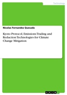 Nicolas Fernandez Quesada - Kyoto Protocol, Emissions Trading and Reduction Technologies for Climate Change Mitigation