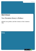 Mark Schauer - Vice President Henry A. Wallace