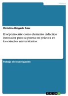 Christina Holgado Sáez, Christina Holgado Sáez - El séptimo arte como elemento didáctico innovador para su puesta en práctica en los estudios universitarios