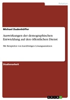 Michael Dudenhöffer - Auswirkungen der demographischen Entwicklung auf den öffentlichen Dienst