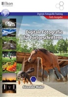 Alexander Müller - Digitale Fotografie für Fortgeschrittene