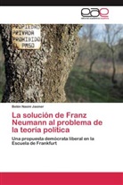 Belén Nasini Jasiner - La solución de Franz Neumann al problema de la teoría política