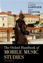 Sumanth Gopinath, Sumanth (Assistant Professor of Music Th Gopinath, Sumanth S. Stanyek Gopinath, Jason Stanyek, Sumanth Gopinath, Sumanth (Assistant Professor of Music Theory Gopinath... - Oxford Handbook of Mobile Music Studies, Volume 2