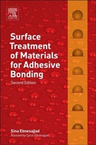 Cyrus Ebnesajjad, Sina Ebnesajjad, Sina Ebnesajjad Ebnesajjad - Surface Treatment of Materials for Adhesive Bonding