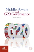 J. Mo, Jongryn Mo, A Loparo, Jongryn, Jongryn, Mo Jongryn... - Middle Powers and G20 Governance