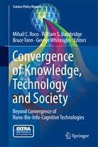 William Bainbridge, William S. Bainbridge, Mihail C. Roco, Willia S Bainbridge, William S Bainbridge, Bruce Tonn... - Convergence of Knowledge, Technology and Society