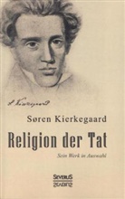 Sören Kierkegaard, Søren Kierkegaard, Eduard Geismar - Religion der Tat. Sein Werk in Auswahl