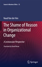 Naud van der Ven, Naud van der Ven - The Shame of Reason in Organizational Change