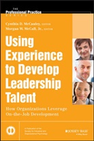 Morgan W Mccall, Morgan W. McCall, Mccauley, Cynthia McCauley, Cynthia D McCauley, Cynthia D. McCauley - Using Experience to Develop Leadership Talent