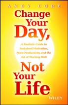 Andy Core, Core Andy - Change Your Day, Not Your Life
