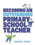 Russell Grigg - Becoming an Outstanding Primary School Teacher