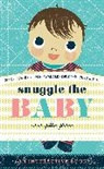 Sara Gillingham, Sara Gillingham, Gillingham Sara - Snuggle the Baby