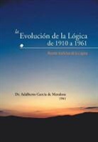 Adalberto Garcia De Mendoza, Dr Adalberto Garcia De Mendoza - La Evolucion de La Logica de 1910 a 1961