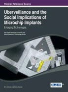 Michael, Katina Michael, M. G. Michael - Uberveillance and the Social Implications of Microchip Implants