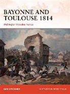Peter Dennis, Nick Lipscombe, Peter Dennis - Bayonne and Toulouse 1813 1814: Wellington Invades France