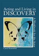 ROSENFELD, Carol Rosenfeld - Acting and Living in Discovery