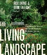 Rick Darke, Rick/ Tallamy Darke, Darke Rick, Doug Tallamy, Douglas W. Tallamy, … - The Living Landscape Designing for Beauty and Biodeversity in the Home Garden