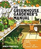Roger Marshall, Marshall Roger - The Greenhouse Gardener's Manual