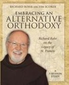 Richard Rohr, Richard/ Rohr Rohr - Embracing an Alternative Orthodoxy Participants Workbook