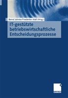 Bern Jahnke, Bernd Jahnke, Wall, Wall, Friederike Wall - IT-gestützte betriebswirtschaftliche Entscheidungsprozesse