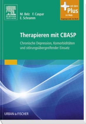 Bel, Martina Belz, Caspa, Fran Caspar, Franz Caspar, … - Therapieren mit CBASP Chronische Depression, Komorbiditäten und störungsübergreifender Einsatz - mit Zugang zum Elsevier-Portal