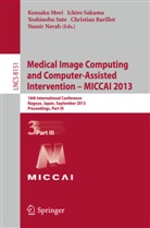 Christian Barillot, Kensaku Mori, Nassir Navab, Ichir Sakuma, Ichiro Sakuma, Yoshinobu Sato... - Medical Image Computing and Computer-Assisted Intervention - MICCAI 2013. Pt.III