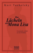 Kurt Tucholsky - Das Lächeln der Mona Lisa. Gesammelte Artikel aus der 'Weltbühne'