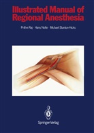 Han Nolte, Hans Nolte, P Prithr Raj, P Prithri Raj, P. Prithri Raj, Michael Stanton-Hicks... - Illustrated Manual of Regional Anesthesia