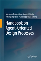 Massimo Cossentino, Vincen Hilaire, Vincent Hilaire, Ambra Molesini, Ambra Molesini et al, Valeria Seidita - Handbook on Agent-Oriented Design Processes