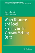 Patrick D Cosslett, Patrick D. Cosslett, Tuyet Cosslett, Tuyet L Cosslett, Tuyet L. Cosslett - Water Resources and Food Security in the Vietnam Mekong Delta