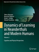 Takeru Akazawa, Hiroki C Tanabe, Hiroki C Tanabe et al, Naomich Ogihara, Naomichi Ogihara, Hiroki C. Tanabe... - Dynamics of Learning in Neanderthals and Modern Humans Vol. 2